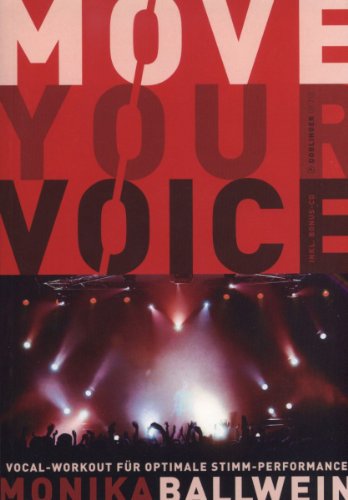 Move your Voice. Vocal-Workout für optimale Stimm-Performance - mit CD!: Vocal-Workout für optimale Stimm-Performance. Ausgabe mit CD.